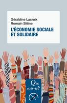 Couverture du livre « L'économie sociale et solidaire » de Romain Slitine et Geraldine Lacroix aux éditions Que Sais-je ?