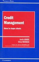 Couverture du livre « Crédit management ; gérer le risque clients » de Axelle Labadie et Olivier Rousseau aux éditions Economica