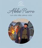 Couverture du livre « Abbé Pierre, la voix des sans voix » de Etienne Jung et Charlotte Grossetete aux éditions Mame