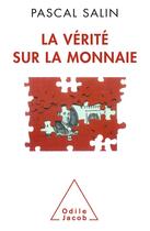Couverture du livre « La verite sur la monnaie » de Pascal Salin aux éditions Odile Jacob
