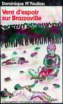 Couverture du livre « Vent d'espoir sur Brazzaville » de Dominique M'Fouilou aux éditions L'harmattan