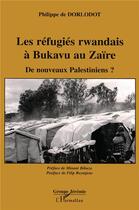 Couverture du livre « Les réfugiés rwandais à Bukavu au Zaïre : De nouveaux Palestiniens? » de Philippe De Dorlodot aux éditions L'harmattan