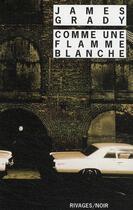 Couverture du livre « Comme une flamme blanche » de James Grady aux éditions Rivages