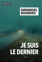 Couverture du livre « Je suis le dernier » de Emmanuel Bourdieu aux éditions Rivages