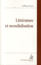 Couverture du livre « Littérature et mondialisation » de Emmanuel Fraisse aux éditions Honore Champion