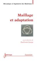 Couverture du livre « Maillage et adaptation » de Paul-Louis George aux éditions Hermes Science Publications
