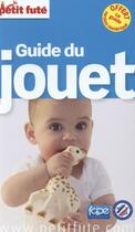 Couverture du livre « GUIDE PETIT FUTE ; THEMATIQUES ; guide du jouet » de  aux éditions Le Petit Fute