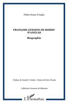 Couverture du livre « FRANÇOIS ANTOINE DE BOISSY D'ANGLAS : Biographie » de Helene Boissy D'Anglas aux éditions L'harmattan