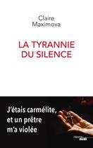 Couverture du livre « La tyrannie du silence ; j'étais carmélite, et un prêtre m'a violée » de Claire Maximova aux éditions Cherche Midi