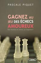 Couverture du livre « Gagnez au jeu des échecs amoureux » de Pascale Piquet aux éditions Michel Lafon