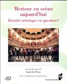 Couverture du livre « Metteur en scène aujourd'hui ; identité artistique en question ? » de Izabella Pluta aux éditions Pu De Rennes