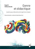 Couverture du livre « Genre et didactique : Leviers pour déconstruire le genre en classe » de Ingrid Verscheure aux éditions Pu De Rennes