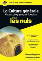 Couverture du livre « La culture générale pour les nuls t.1 ; histoire, géographie, art, littérature » de Florence Braunstein et Jean-Francois Pepin aux éditions First