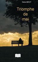 Couverture du livre « Triomphe de mai » de Denis About aux éditions Les Sentiers Du Livre