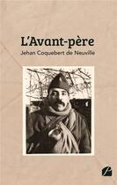 Couverture du livre « L'avant-père » de Jehan Coquebert De Neuville aux éditions Editions Du Panthéon