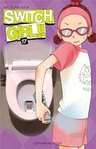 Couverture du livre « Switch girl Tome 17 » de Natsumi Aida aux éditions Delcourt