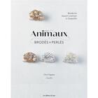 Couverture du livre « Animaux brodés et perles : broderie haute-couture à l'aiguille » de Chie Ogawa aux éditions De Saxe