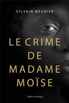 Couverture du livre « Le crime de Madame Moïse » de Sylvain Meunier aux éditions Quebec Amerique