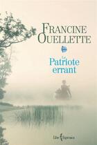 Couverture du livre « Feu t.5 ; le patriote errant » de Francine Ouellette aux éditions Libre Expression