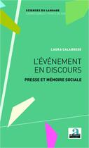Couverture du livre « L'événement en discours ; presse et mémoire sociale » de Laura Calabrese aux éditions Academia