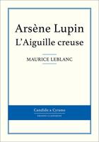 Couverture du livre « L'aiguille creuse » de Maurice Leblanc aux éditions Candide & Cyrano