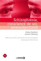 Couverture du livre « Schizophrénie, conscience de soi, intersubjectivité » de Jerome Englebert et Caroline Valentiny aux éditions De Boeck Superieur