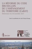 Couverture du livre « La réforme du code bruxellois de l'aménagement du territoire (CoBAT) » de  aux éditions Larcier