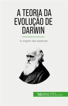 Couverture du livre « A Teoria da Evolução de Darwin : A origem das espécies » de Romain Parmentier aux éditions 50minutes.com