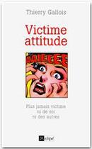 Couverture du livre « Victime attitude » de Thierry Gallois aux éditions Archipel