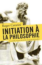 Couverture du livre « Initiation à la philosophie » de Roger Caratini aux éditions Archipel