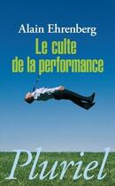 Couverture du livre « Le culte de la performance » de Alain Ehrenberg aux éditions Pluriel