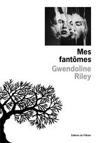 Couverture du livre « Mes fantômes » de Gwendoline Riley aux éditions Editions De L'olivier