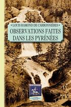 Couverture du livre « Observations faites dans les Pyrénées » de Louis Ramond De Carbonnieres aux éditions Editions Des Regionalismes