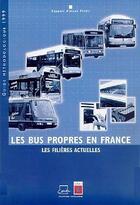 Couverture du livre « Les bus propres en France ; les filières actuelles ; rapport d'étude prédit ; guide méthodologique 1999 » de  aux éditions Cerema