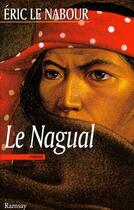 Couverture du livre « Le nagual » de Eric Le Nabour aux éditions Ramsay