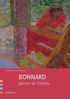 Couverture du livre « Bonnard, peintre de l'intime » de Sandrine Malinaud aux éditions A Propos