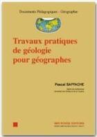 Couverture du livre « Travaux pratiques de geologie pour geographes » de Pascal Saffache aux éditions Ibis Rouge Editions