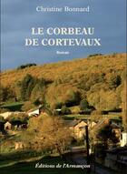 Couverture du livre « Le corbeau de Cortevaux » de Christine Bonnard aux éditions Armancon