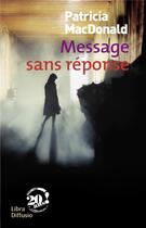 Couverture du livre « Message sans réponse » de Patricia Macdonald aux éditions Libra Diffusio