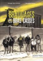 Couverture du livre « Braquages et bras cassés » de Benjamin Fischer et Georges Van Linthout aux éditions La Boite A Bulles