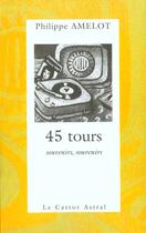 Couverture du livre « 45 tours » de Philippe Amelot aux éditions Castor Astral