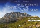 Couverture du livre « Aix-en-Provence/Sainte-Victoire/Sainte-Baume ; en lettres & en images » de Benedicte De La Gueriviere aux éditions Bonneton