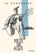 Couverture du livre « Poésie sur Alger » de Le Corbusier aux éditions Parentheses