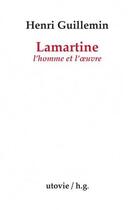Couverture du livre « Lamartine ; l'homme et loeuvre » de Henri Guillemin aux éditions Utovie