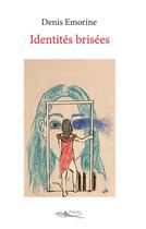 Couverture du livre « Identites brisees » de Denis Emorine aux éditions 5 Sens