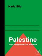 Couverture du livre « Palestine : Pour un féminisme de libération » de Nada Elia aux éditions Remue Menage