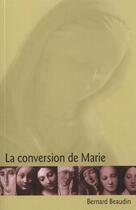 Couverture du livre « La conversion de marie » de Bernard Beaudin aux éditions Mediaspaul