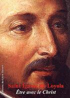 Couverture du livre « Être avec le Christ » de Ignace De Loyola aux éditions Livre Ouvert