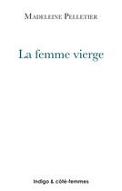 Couverture du livre « La Femme Vierge » de  aux éditions Indigo Cote Femmes