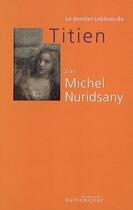 Couverture du livre « Le dernier tableau de Titien » de Michel Nuridsany aux éditions Huitieme Jour